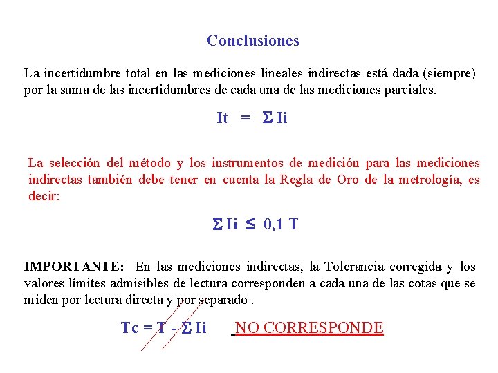 Conclusiones La incertidumbre total en las mediciones lineales indirectas está dada (siempre) por la