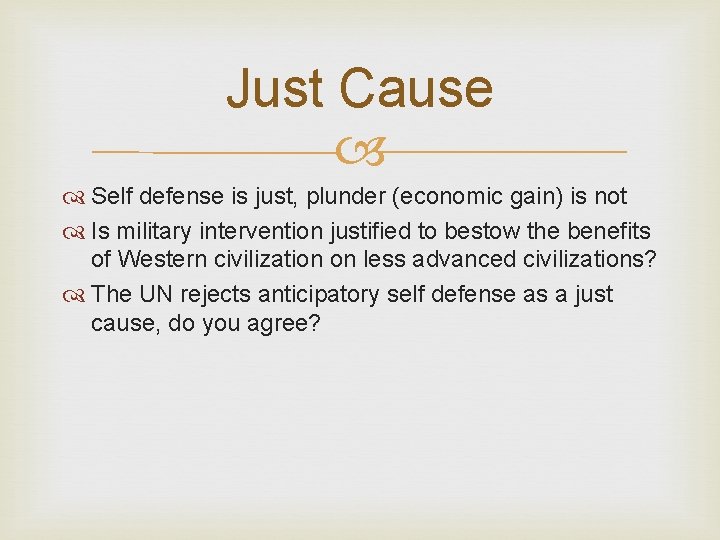 Just Cause Self defense is just, plunder (economic gain) is not Is military intervention