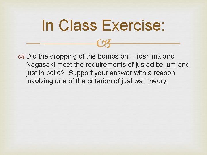 In Class Exercise: Did the dropping of the bombs on Hiroshima and Nagasaki meet