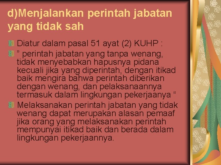 d)Menjalankan perintah jabatan yang tidak sah Diatur dalam pasal 51 ayat (2) KUHP :