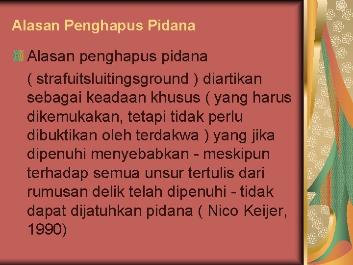 Alasan Penghapus Pidana Alasan penghapus pidana ( strafuitsluitingsground ) diartikan sebagai keadaan khusus (