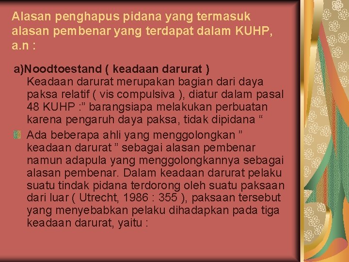 Alasan penghapus pidana yang termasuk alasan pembenar yang terdapat dalam KUHP, a. n :