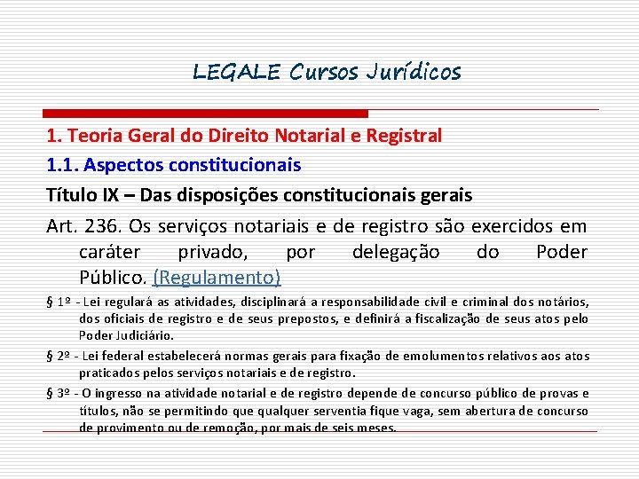 LEGALE Cursos Jurídicos 1. Teoria Geral do Direito Notarial e Registral 1. 1. Aspectos