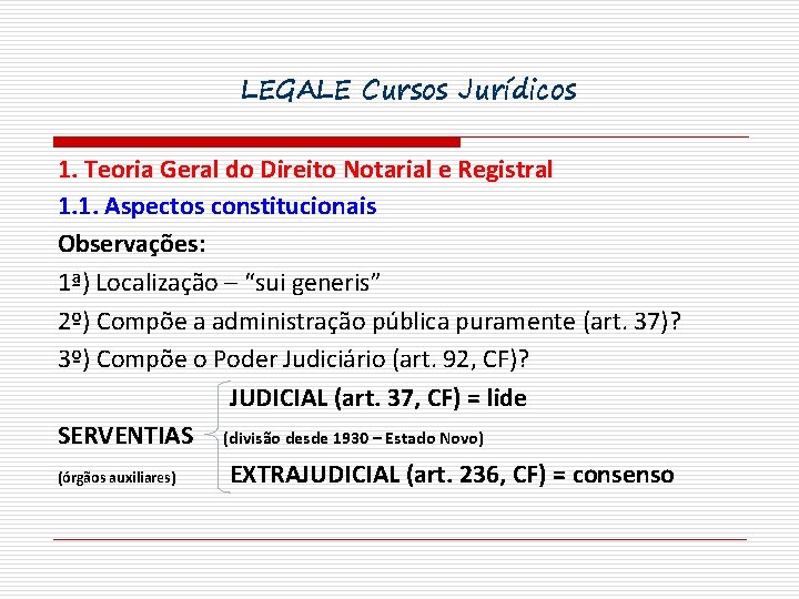 LEGALE Cursos Jurídicos 1. Teoria Geral do Direito Notarial e Registral 1. 1. Aspectos