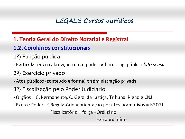 LEGALE Cursos Jurídicos 1. Teoria Geral do Direito Notarial e Registral 1. 2. Corolários