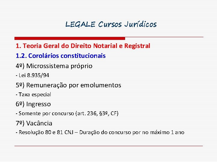 LEGALE Cursos Jurídicos 1. Teoria Geral do Direito Notarial e Registral 1. 2. Corolários