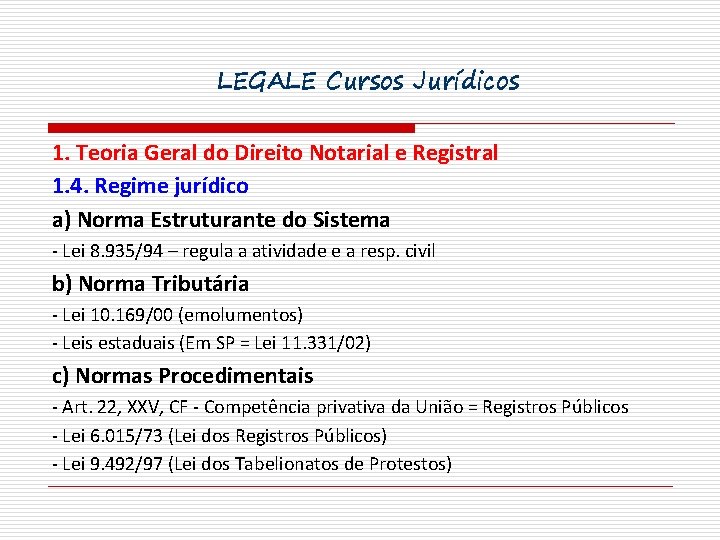 LEGALE Cursos Jurídicos 1. Teoria Geral do Direito Notarial e Registral 1. 4. Regime