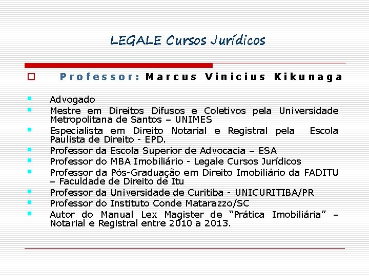 LEGALE Cursos Jurídicos o § § § § § Professor: Marcus Vinicius Kikunaga Advogado