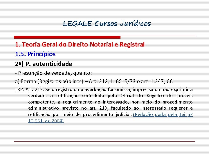 LEGALE Cursos Jurídicos 1. Teoria Geral do Direito Notarial e Registral 1. 5. Princípios