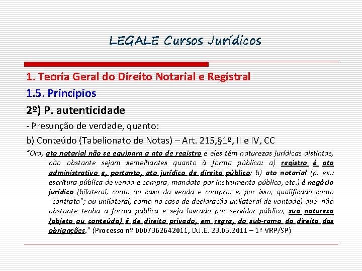 LEGALE Cursos Jurídicos 1. Teoria Geral do Direito Notarial e Registral 1. 5. Princípios