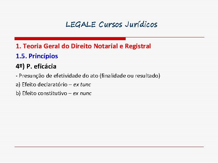 LEGALE Cursos Jurídicos 1. Teoria Geral do Direito Notarial e Registral 1. 5. Princípios