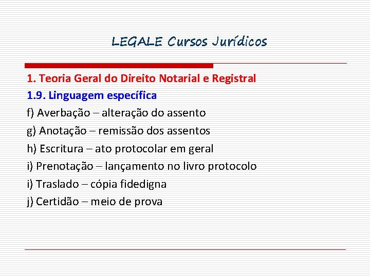 LEGALE Cursos Jurídicos 1. Teoria Geral do Direito Notarial e Registral 1. 9. Linguagem