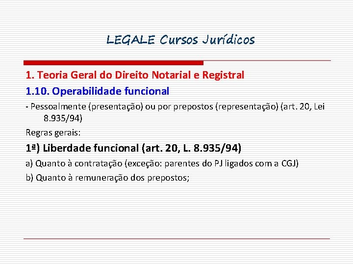 LEGALE Cursos Jurídicos 1. Teoria Geral do Direito Notarial e Registral 1. 10. Operabilidade