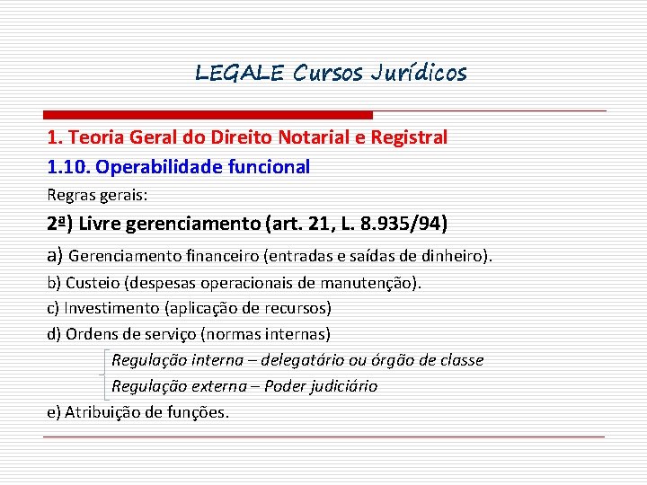 LEGALE Cursos Jurídicos 1. Teoria Geral do Direito Notarial e Registral 1. 10. Operabilidade