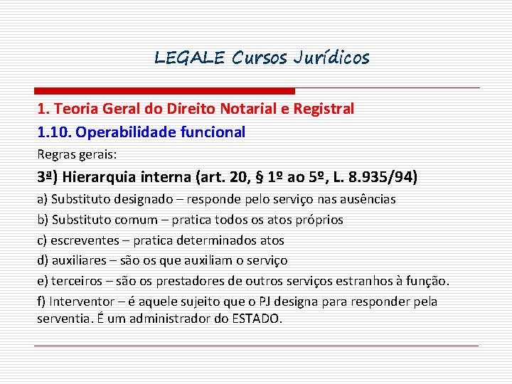 LEGALE Cursos Jurídicos 1. Teoria Geral do Direito Notarial e Registral 1. 10. Operabilidade