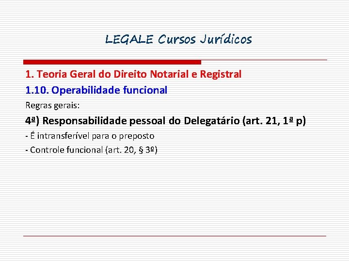 LEGALE Cursos Jurídicos 1. Teoria Geral do Direito Notarial e Registral 1. 10. Operabilidade