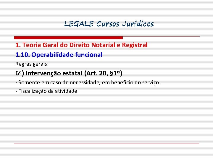 LEGALE Cursos Jurídicos 1. Teoria Geral do Direito Notarial e Registral 1. 10. Operabilidade