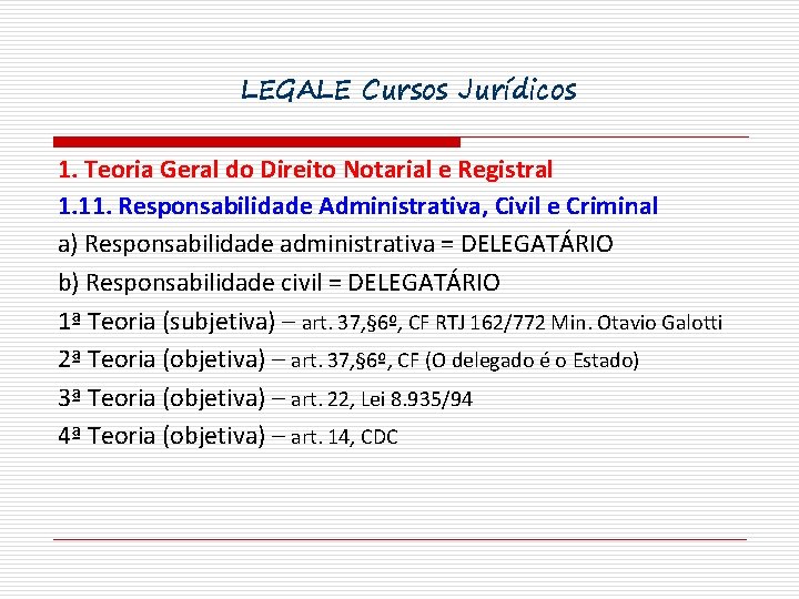 LEGALE Cursos Jurídicos 1. Teoria Geral do Direito Notarial e Registral 1. 11. Responsabilidade