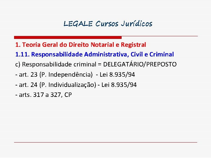 LEGALE Cursos Jurídicos 1. Teoria Geral do Direito Notarial e Registral 1. 11. Responsabilidade