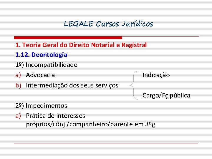 LEGALE Cursos Jurídicos 1. Teoria Geral do Direito Notarial e Registral 1. 12. Deontologia