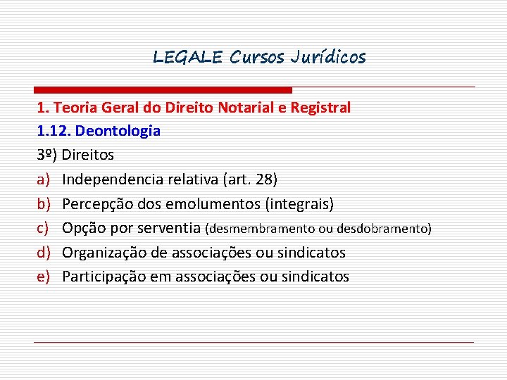 LEGALE Cursos Jurídicos 1. Teoria Geral do Direito Notarial e Registral 1. 12. Deontologia