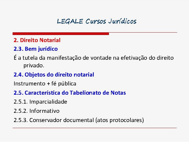 LEGALE Cursos Jurídicos 2. Direito Notarial 2. 3. Bem jurídico É a tutela da