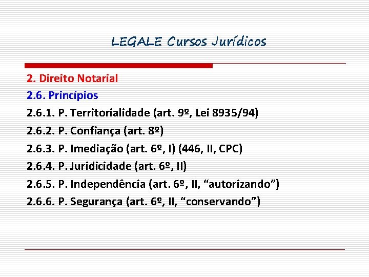 LEGALE Cursos Jurídicos 2. Direito Notarial 2. 6. Princípios 2. 6. 1. P. Territorialidade