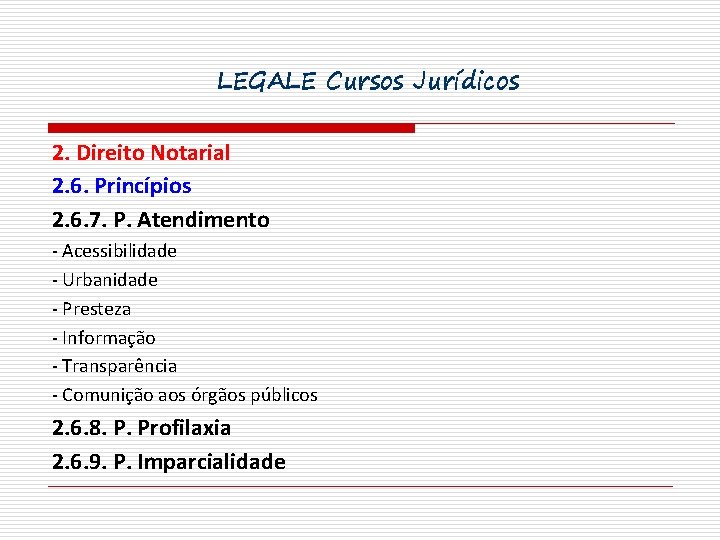 LEGALE Cursos Jurídicos 2. Direito Notarial 2. 6. Princípios 2. 6. 7. P. Atendimento