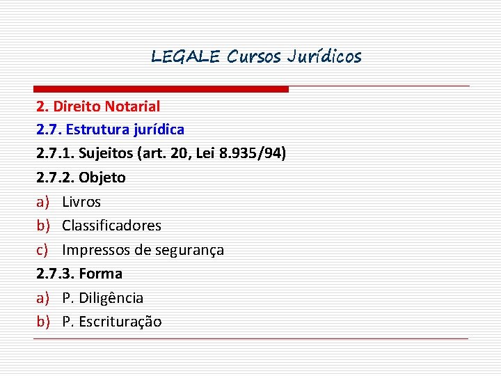 LEGALE Cursos Jurídicos 2. Direito Notarial 2. 7. Estrutura jurídica 2. 7. 1. Sujeitos