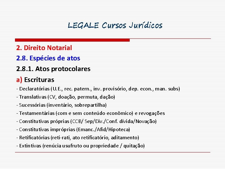 LEGALE Cursos Jurídicos 2. Direito Notarial 2. 8. Espécies de atos 2. 8. 1.