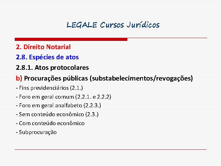 LEGALE Cursos Jurídicos 2. Direito Notarial 2. 8. Espécies de atos 2. 8. 1.