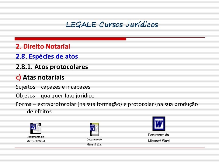 LEGALE Cursos Jurídicos 2. Direito Notarial 2. 8. Espécies de atos 2. 8. 1.