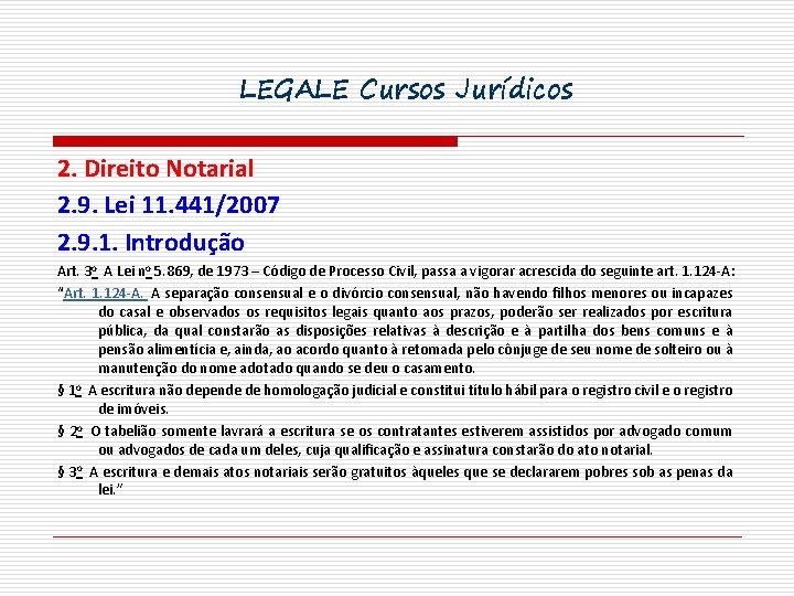 LEGALE Cursos Jurídicos 2. Direito Notarial 2. 9. Lei 11. 441/2007 2. 9. 1.