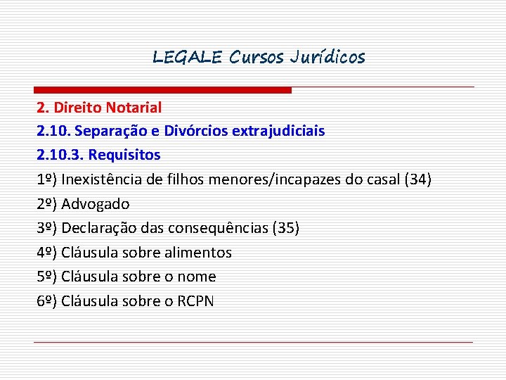 LEGALE Cursos Jurídicos 2. Direito Notarial 2. 10. Separação e Divórcios extrajudiciais 2. 10.