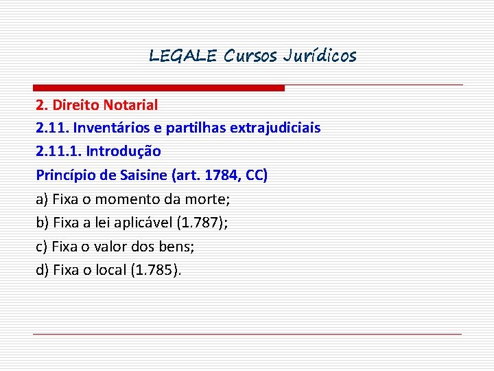 LEGALE Cursos Jurídicos 2. Direito Notarial 2. 11. Inventários e partilhas extrajudiciais 2. 11.