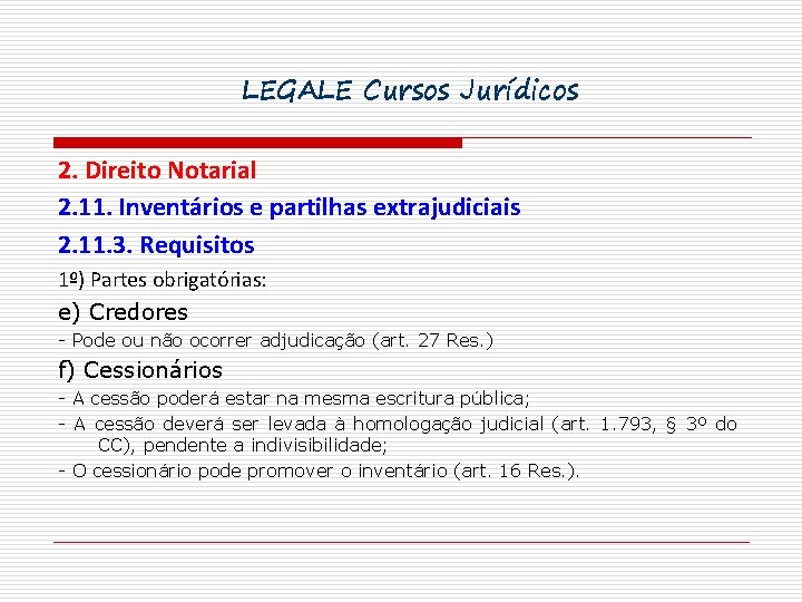 LEGALE Cursos Jurídicos 2. Direito Notarial 2. 11. Inventários e partilhas extrajudiciais 2. 11.
