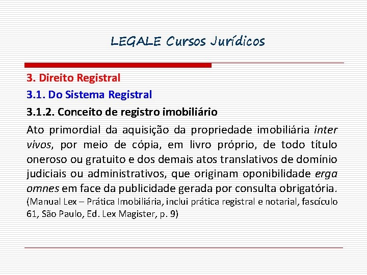 LEGALE Cursos Jurídicos 3. Direito Registral 3. 1. Do Sistema Registral 3. 1. 2.