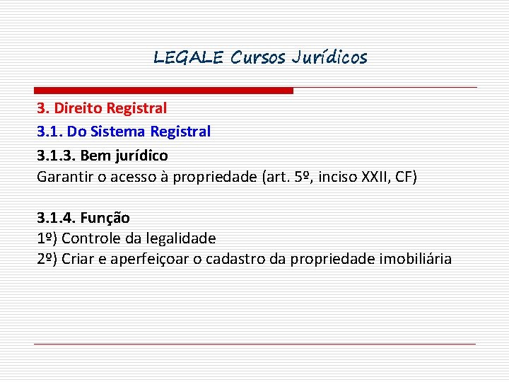 LEGALE Cursos Jurídicos 3. Direito Registral 3. 1. Do Sistema Registral 3. 1. 3.