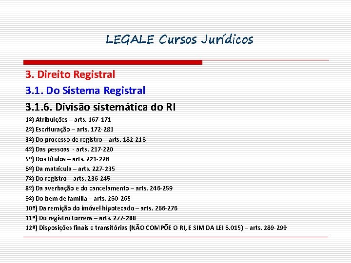 LEGALE Cursos Jurídicos 3. Direito Registral 3. 1. Do Sistema Registral 3. 1. 6.