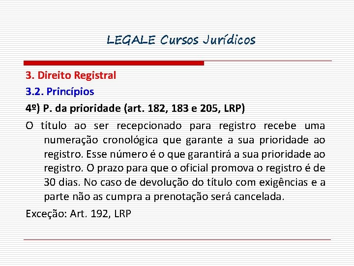 LEGALE Cursos Jurídicos 3. Direito Registral 3. 2. Princípios 4º) P. da prioridade (art.