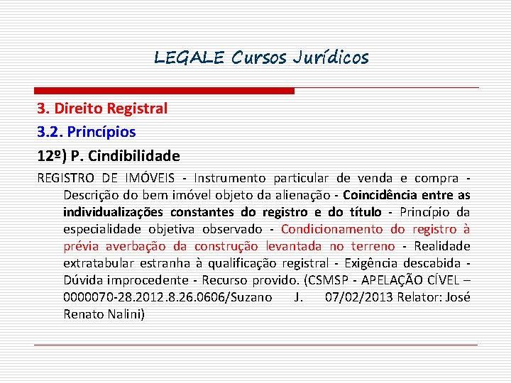 LEGALE Cursos Jurídicos 3. Direito Registral 3. 2. Princípios 12º) P. Cindibilidade REGISTRO DE