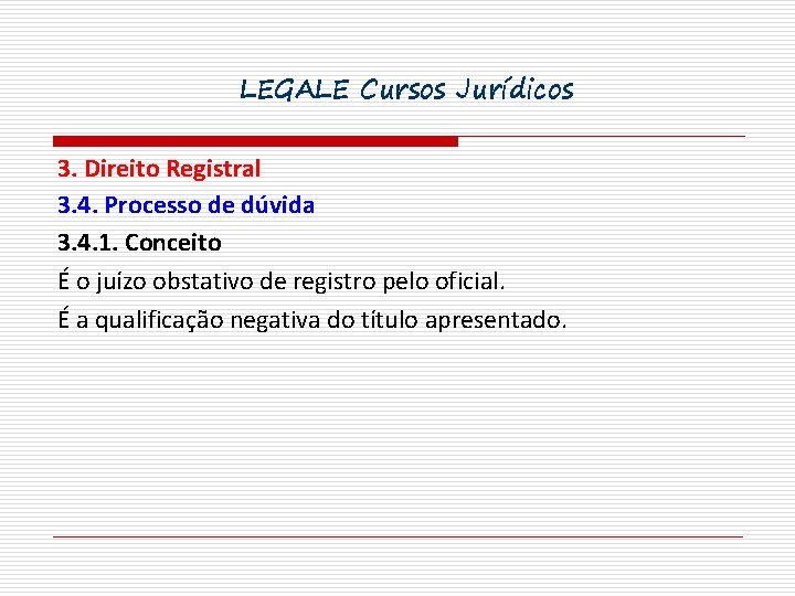 LEGALE Cursos Jurídicos 3. Direito Registral 3. 4. Processo de dúvida 3. 4. 1.