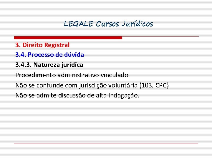 LEGALE Cursos Jurídicos 3. Direito Registral 3. 4. Processo de dúvida 3. 4. 3.