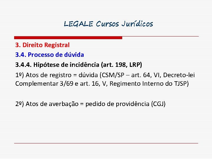 LEGALE Cursos Jurídicos 3. Direito Registral 3. 4. Processo de dúvida 3. 4. 4.