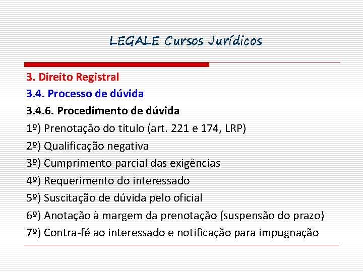 LEGALE Cursos Jurídicos 3. Direito Registral 3. 4. Processo de dúvida 3. 4. 6.