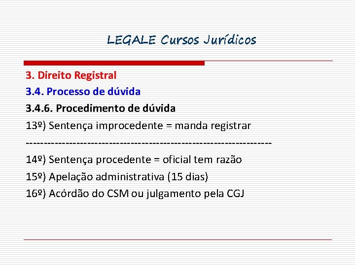LEGALE Cursos Jurídicos 3. Direito Registral 3. 4. Processo de dúvida 3. 4. 6.