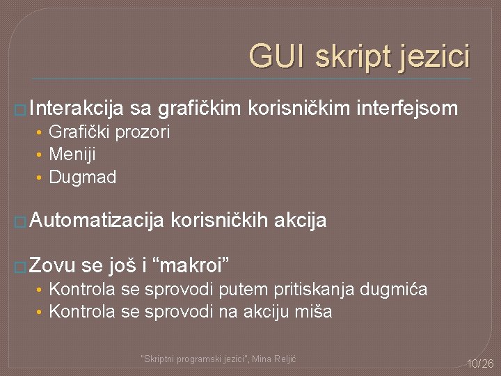 GUI skript jezici � Interakcija sa grafičkim korisničkim interfejsom • Grafički prozori • Meniji GUI skript jezici � Interakcija sa grafičkim korisničkim interfejsom • Grafički prozori • Meniji