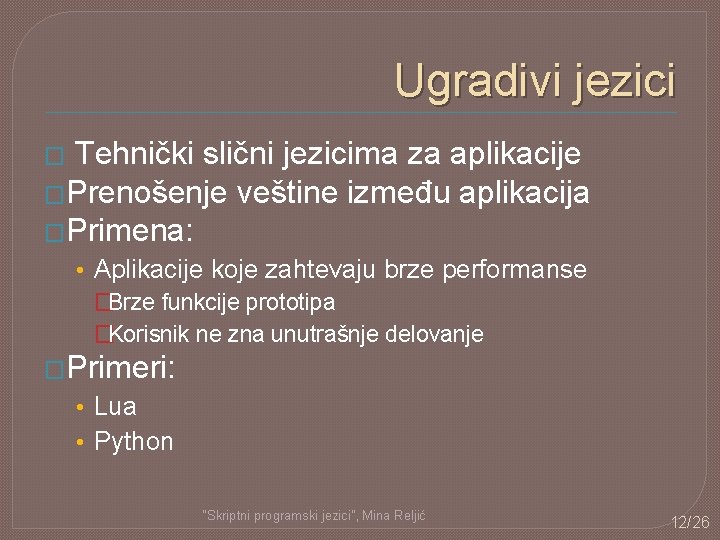 Ugradivi jezici Tehnički slični jezicima za aplikacije �Prenošenje veštine između aplikacija �Primena: � •