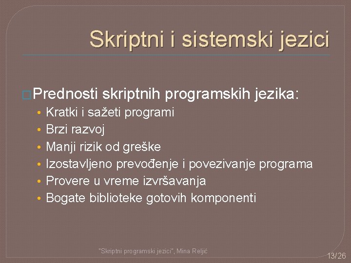 Skriptni i sistemski jezici �Prednosti • • • skriptnih programskih jezika: Kratki i sažeti