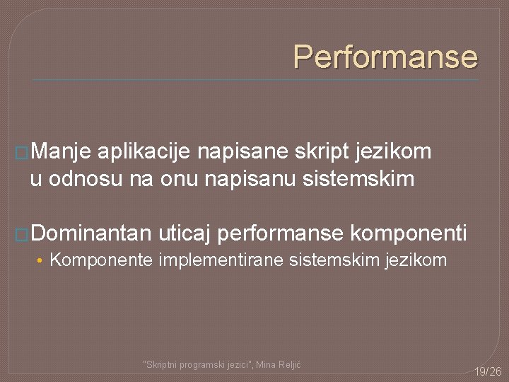 Performanse �Manje aplikacije napisane skript jezikom u odnosu na onu napisanu sistemskim �Dominantan uticaj